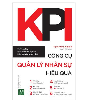 KPI - Công Cụ Quản Lý Nhân Sự Hiệu Quả - Một quyển sách không thể thiếu để thiết lập mục tiêu và quản lý công việc doanh nghiệp